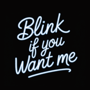 Blink If You Want Me