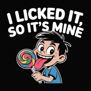 I Licked It So It's Mine Shirt